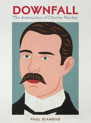 Cover for Paul Diamond · Downfall:The Destruction of Charles Mackay: The Destruction of Charles Mackay (Taschenbuch) (2022)