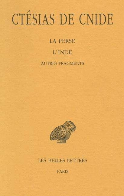 Cover for Ctesias · La Perse / L'inde: Autres Fragments (Paperback Book) [French, Bilingual edition] (2004)