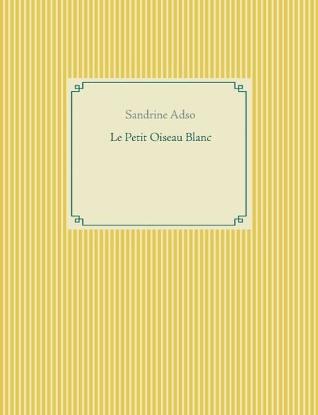 Cover for Adso · Le Petit Oiseau Blanc (Bog) (2016)