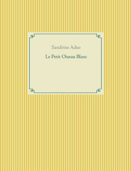 Cover for Adso · Le Petit Oiseau Blanc (Bok) (2016)