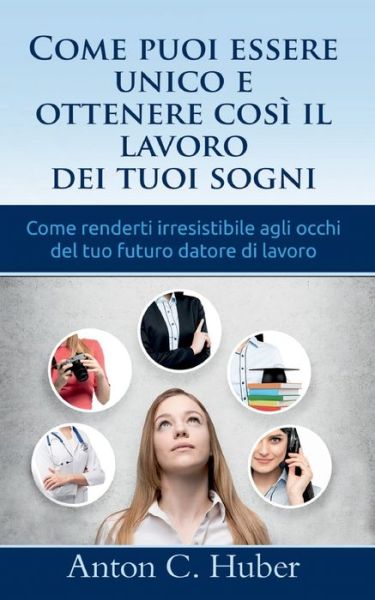 Come puoi essere unico e ottenere - Huber - Bøger -  - 9782322257188 - 7. november 2020