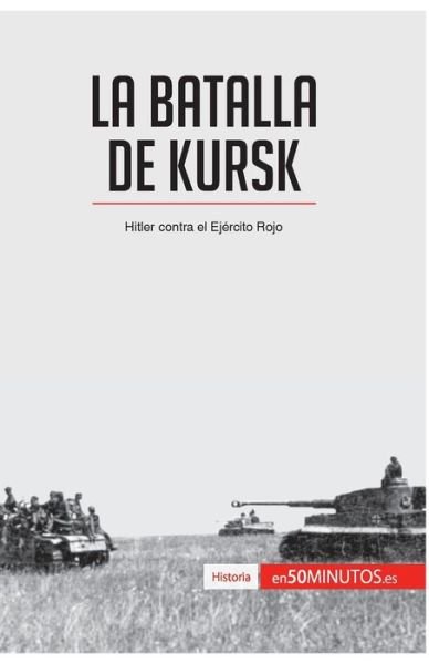 Cover for 50minutos · La batalla de Kursk (Paperback Book) (2016)