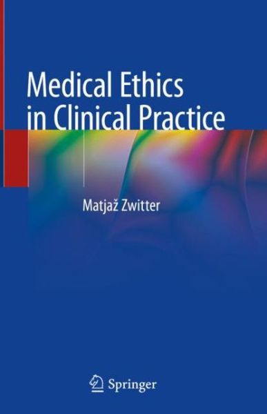 Cover for Zwitter · Medical Ethics in Clinical Practice (Book) [1st ed. 2019 edition] (2019)