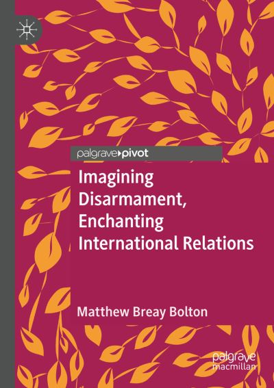 Cover for Bolton · Imagining Disarmament, Enchantin (Book) (2020)