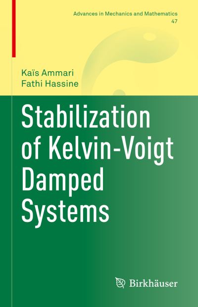 Cover for Kais Ammari · Stabilization of Kelvin-Voigt Damped Systems - Advances in Mechanics and Mathematics (Hardcover Book) [1st ed. 2022 edition] (2022)