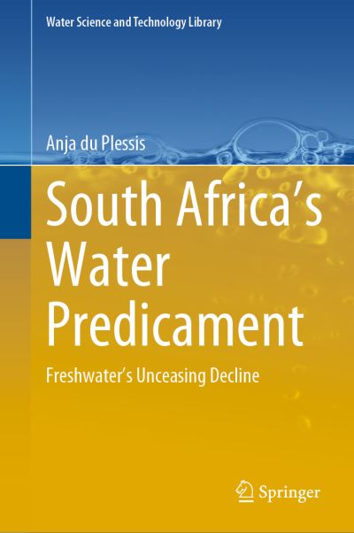 Cover for Anja Du Plessis · South Africa’s Water Predicament: Freshwater’s Unceasing Decline - Water Science and Technology Library (Hardcover Book) [2023 edition] (2023)