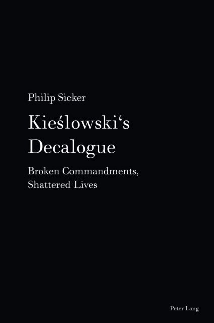 Cover for Philip Sicker · Kieslowski's Decalogue : Broken Commandments, Shattered Lives : 14 (Innbunden bok) [New ed edition] (2025)