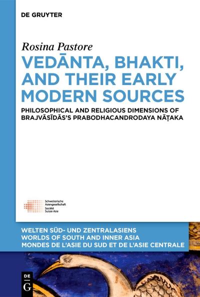 Cover for Rosina Pastore · Ved&amp;#257; nta, Bhakti and Their Early Modern Sources (Book) (2023)