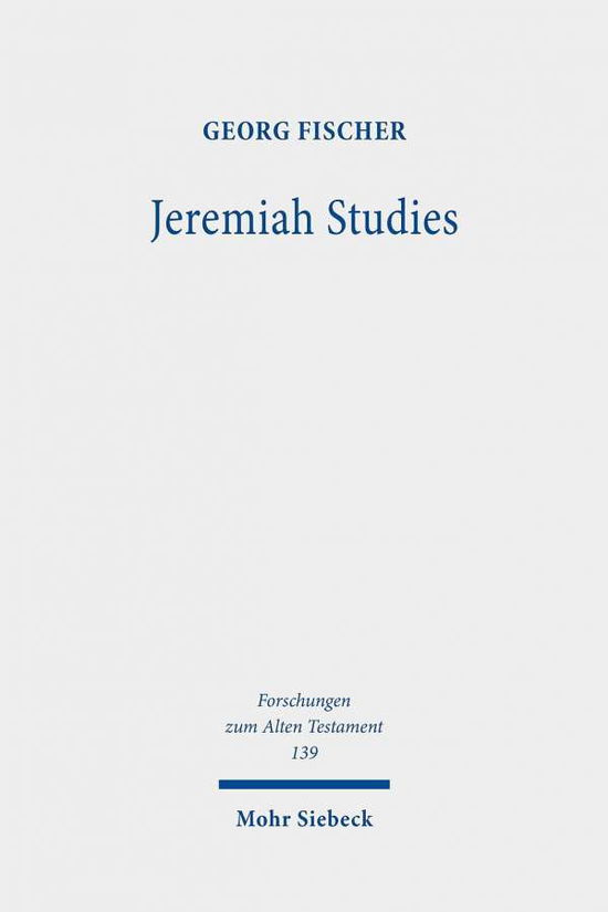 Cover for Georg Fischer · Jeremiah Studies: From Text and Contexts to Theology - Forschungen zum Alten Testament (Inbunden Bok) (2020)