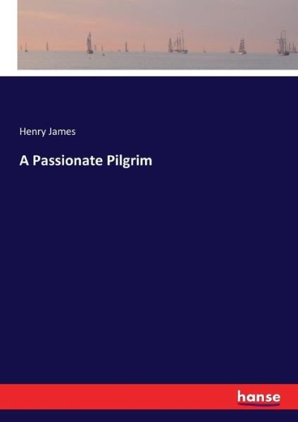 Cover for James · A Passionate Pilgrim (Book) (2017)
