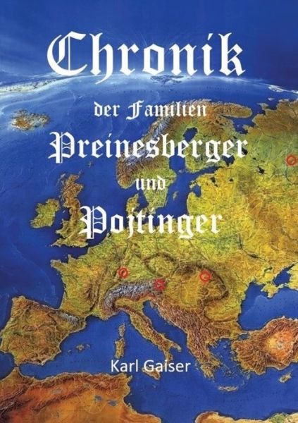 Chronik der Familien Preinesberger und Pojtinger - Karl Gaiser - Bøger - tredition - 9783347543188 - 11. februar 2022