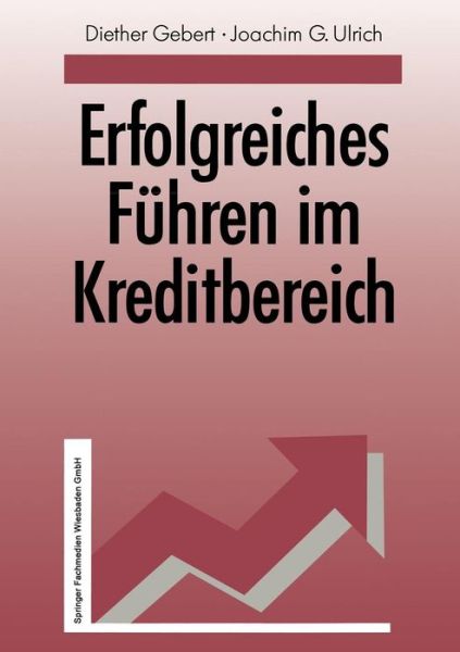 Cover for Diether Gebert · Erfolgreiches Fuhren Im Kreditbereich (Paperback Book) [Softcover Reprint of the Original 1st 1990 edition] (1990)