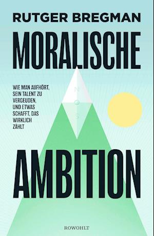 Cover for Rutger Bregman · Moralische Ambition (Book) (2024)