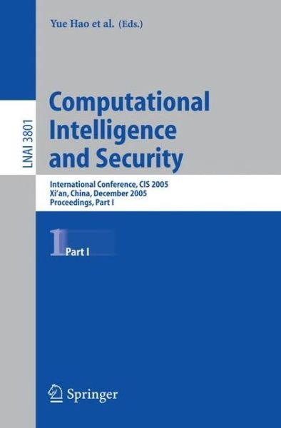 Cover for Y Hao · Computational Intelligence and Security: International Conference, Cis 2005, Xi'an, China, December 15-19, 2005, Proceedings - Lecture Notes in Computer Science (Paperback Book) (2005)