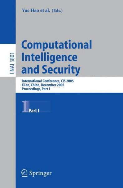 Computational Intelligence and Security: International Conference, Cis 2005, Xi'an, China, December 15-19, 2005, Proceedings - Lecture Notes in Computer Science - Y Hao - Bøger - Springer-Verlag Berlin and Heidelberg Gm - 9783540308188 - 5. december 2005