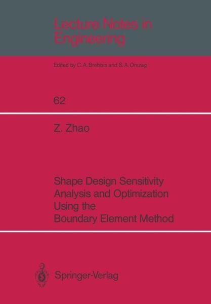 Cover for Zhiye Zhao · Shape Design Sensitivity Analysis and Optimization Using the Boundary Element Method - Lecture Notes in Engineering (Paperback Book) [Softcover reprint of the original 1st ed. 1991 edition] (1991)