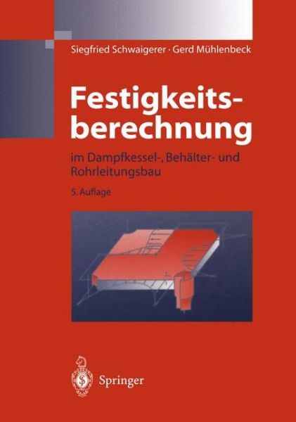 Cover for Siegfried Schwaigerer · Festigkeitsberechnung: Im Dampfkessel-, Behalter-Und Rohrleitungsbau (Hardcover Book) [5th 5. Aufl. 1997 edition] (1997)