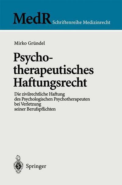 Cover for Mirko Grundel · Psychotherapeutisches Haftungsrecht: Die Zivilrechtliche Haftung Des Psychologischen Psychotherapeuten Bei Verletzung Seiner Berufspflichten - MedR Schriftenreihe Medizinrecht (Paperback Book) [2000 edition] (2000)