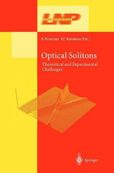 Optical Solitons: Theoretical and Experimental Challenges - Lecture Notes in Physics - Kuppuswamy Porsezian - Bøger - Springer-Verlag Berlin and Heidelberg Gm - 9783642055188 - 15. december 2010