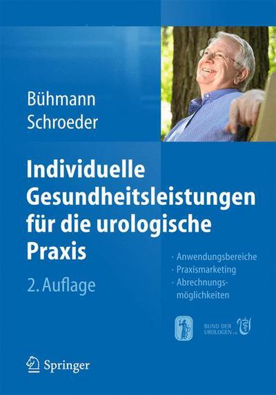 Individuelle Gesundheitsleistungen fur die urologische Praxis: Anwendungsbereiche - Praxismarketing - Abrechnungsmoglichkeiten - B  Hmann  Wolfgang - Kirjat - Springer Berlin Heidelberg - 9783642352188 - maanantai 9. joulukuuta 2013