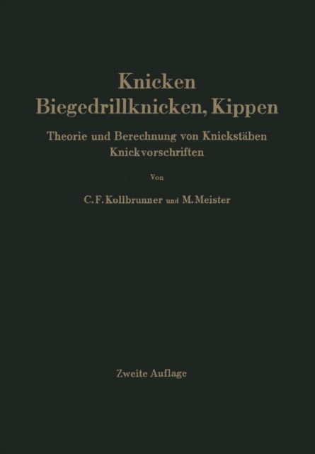 Cover for Curt F Kollbrunner · Knicken, Biegedrillknicken, Kippen: Theorie Und Berechnung Von Knickstaben Knickvorschriften (Paperback Book) [2nd Softcover Reprint of the Original 2nd 1961 edition] (2012)