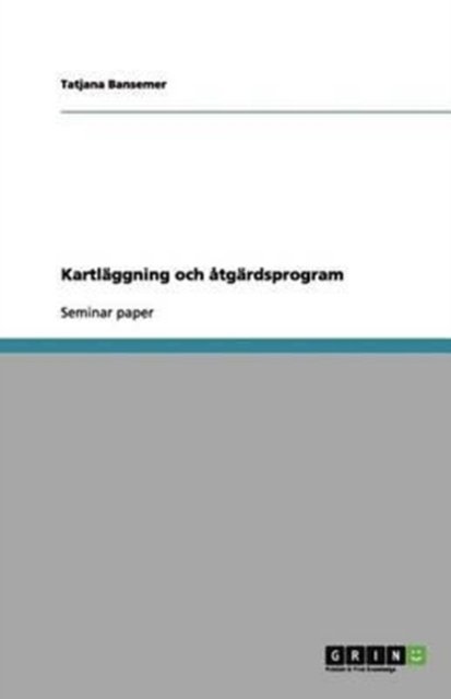 Kartläggning och åtgärdsprogra - Bansemer - Kirjat - GRIN Verlag - 9783656113188 - lauantai 4. helmikuuta 2012