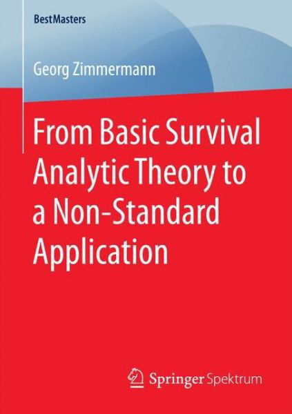 Cover for Zimmermann · From Basic Survival Analytic Theory to a Non Standard Application (Bok) [1st ed. 2017 edition] (2017)