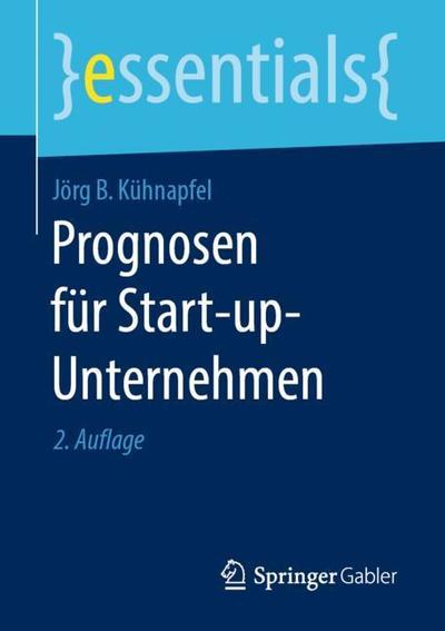 Cover for Joerg B Kuhnapfel · Prognosen fuer Start up Unternehmen (Book) [2nd 2., Verb. Aufl. 2019 edition] (2019)