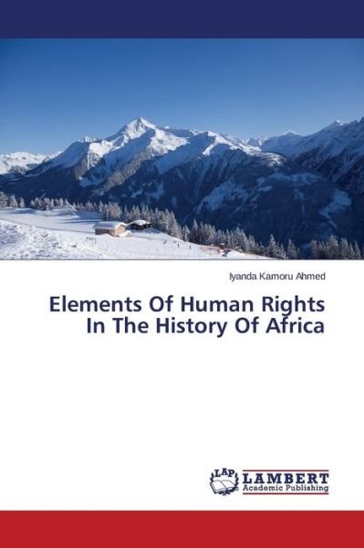 Cover for Iyanda Kamoru Ahmed · Elements of Human Rights in the History of Africa (Paperback Bog) (2014)