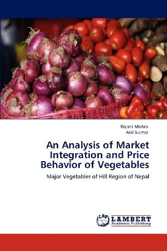 Cover for Anil Kumar · An Analysis of Market Integration and Price Behavior of Vegetables: Major Vegetables of Hill Region of Nepal (Paperback Book) (2012)