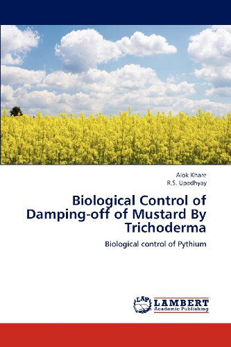 Cover for R.s. Upadhyay · Biological Control of Damping-off of Mustard by Trichoderma: Biological Control of Pythium (Paperback Book) (2012)