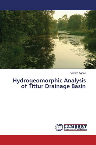 Cover for Agone Vikram · Hydrogeomorphic Analysis of Tittur Drainage Basin (Pocketbok) (2014)