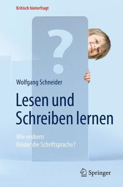 Cover for Wolfgang Schneider · Lesen und Schreiben lernen: Wie erobern Kinder die Schriftsprache? - Kritisch hinterfragt (Paperback Book) (2017)