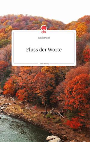 Cover for Sarah Parisi · Fluss der Worte. Life is a Story - story.one (Hardcover Book) (2021)
