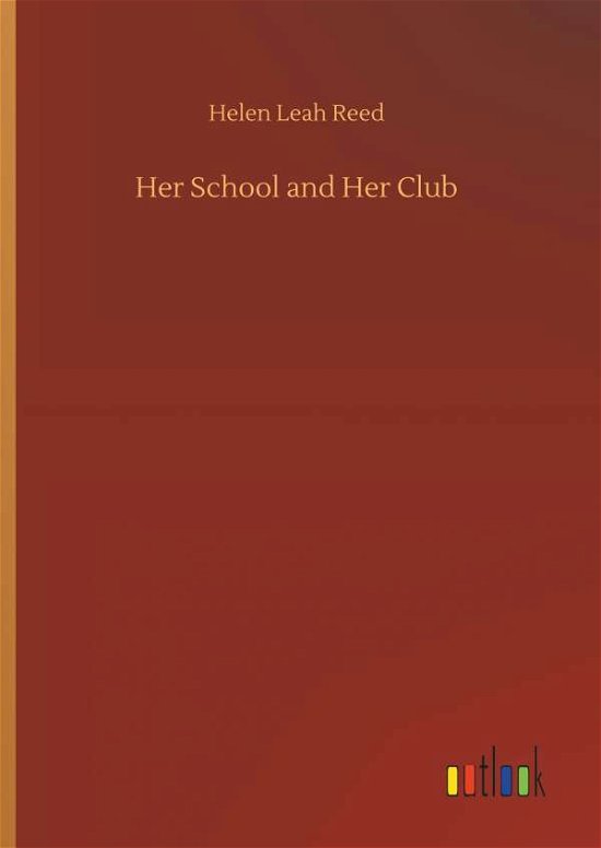 Cover for Reed · Her School and Her Club (Buch) (2018)