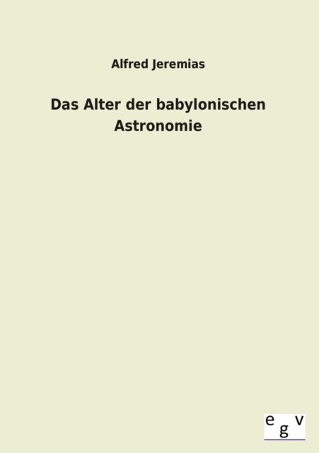 Cover for Alfred Jeremias · Das Alter Der Babylonischen Astronomie (Taschenbuch) [German edition] (2013)