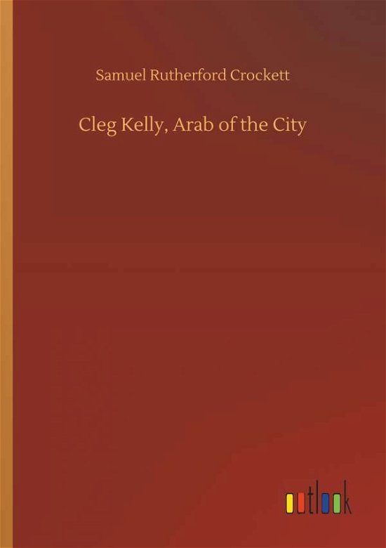 Cover for Crockett · Cleg Kelly, Arab of the City (Book) (2018)
