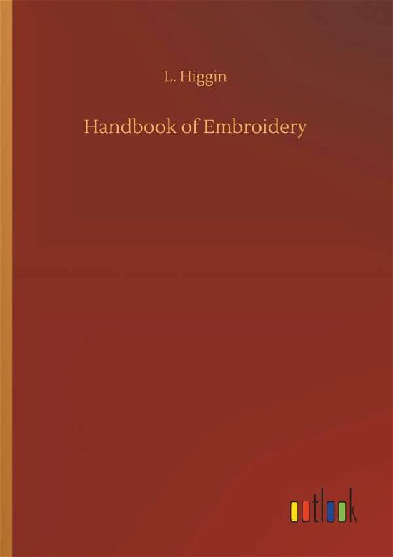 Cover for Higgin · Handbook of Embroidery (Bok) (2019)