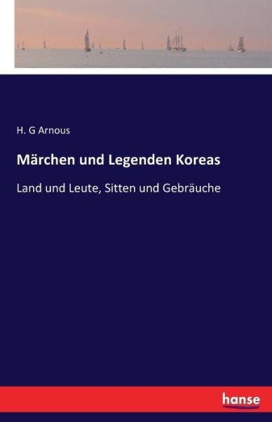 Cover for H G Arnous · Marchen und Legenden Koreas: Land und Leute, Sitten und Gebrauche (Paperback Bog) (2016)