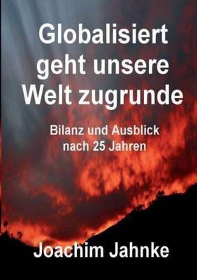 Cover for Jahnke · Globalisiert geht unsere Welt zu (Buch) (2016)