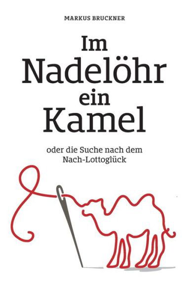 Im Nadelöhr ein Kamel - Bruckner - Böcker -  - 9783743134188 - 28 april 2017