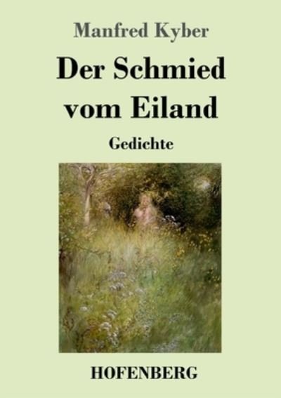Cover for Manfred Kyber · Der Schmied vom Eiland: Gedichte (Taschenbuch) (2021)