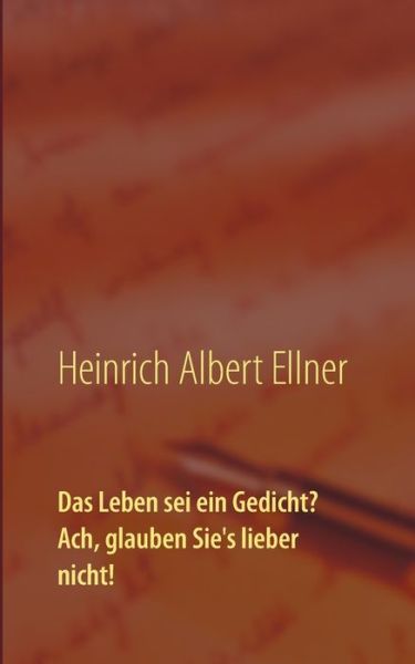 Cover for Ellner · Das Leben sei ein Gedicht? Ach, (Book) (2017)