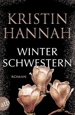 Winterschwestern - Kristin Hannah - Livres - Aufbau TB - 9783746638188 - 21 juin 2022