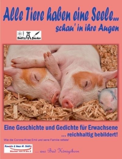 Cover for Uwe H Sultz · Alle Tiere haben eine Seele... schau' in ihre Augen!: Wie die Corona-Krise Emil und seine Familie rettete! (Paperback Book) (2020)