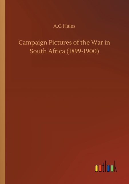 Cover for A G Hales · Campaign Pictures of the War in South Africa (1899-1900) (Taschenbuch) (2020)