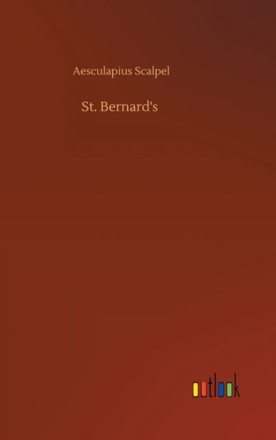 St. Bernard's - Aesculapius Scalpel - Livres - Outlook Verlag - 9783752396188 - 3 août 2020