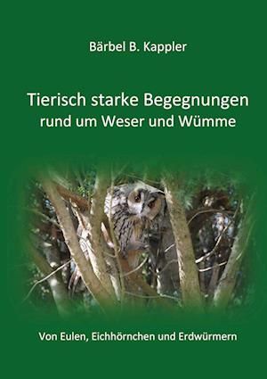 Cover for Bärbel B. Kappler · Tierisch starke Begegnungen rund um Weser und Wümme (Paperback Book) (2022)