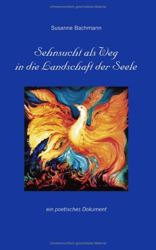 Cover for Susanne Bachmann · Sehnsucht als Weg in die Landschaft der Seele: Ein poetisches Dokument (Paperback Book) [German edition] (2003)