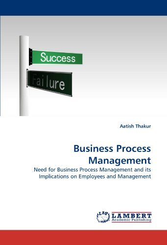 Business Process Management: Need for Business Process Management and Its Implications on Employees and Management - Aatish Thakur - Books - LAP LAMBERT Academic Publishing - 9783838399188 - August 27, 2010